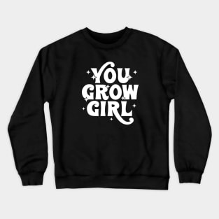 You grow girl Crewneck Sweatshirt